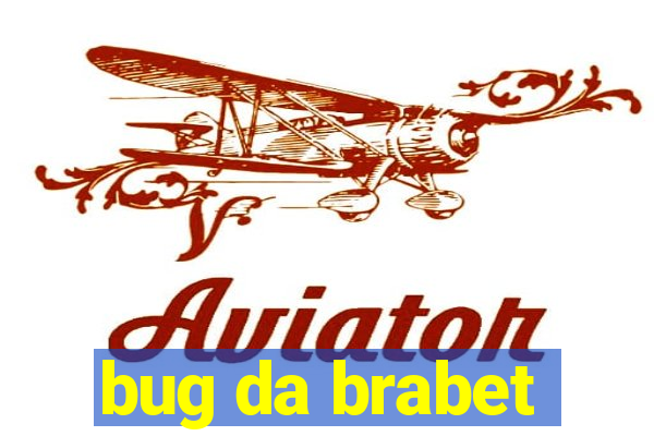 bug da brabet